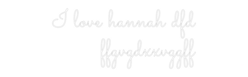 Custom Neon: I love hannah...